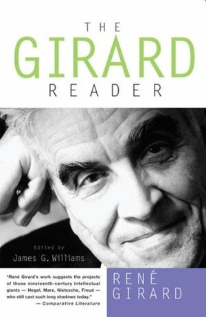 The Girard Reader by René Girard, James G. Williams