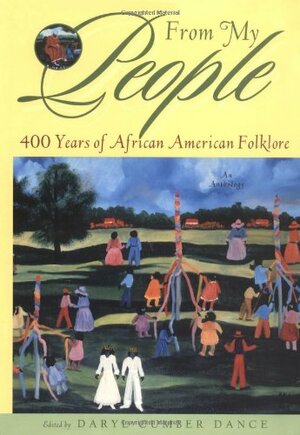 From My People: 400 Years of African American Folklore by Daryl Cumber Dance