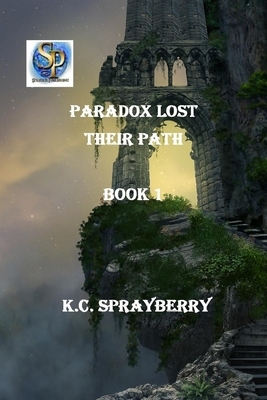 Paradox Lost: Their Path by K. C. Sprayberry