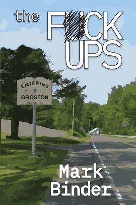 The Fuck Ups by Mark Binder