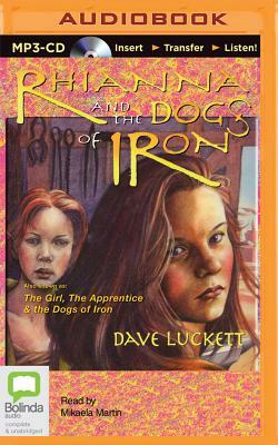 Rhianna and the Dogs of Iron by Dave Luckett