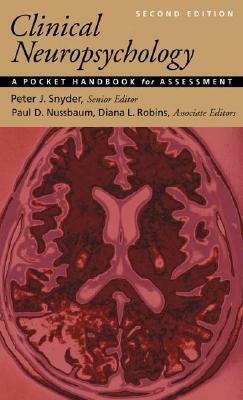 Clinical Neuropsychology: A Pocket Handbook for Assessment by Diana L. Robins, Peter J. Snyder, Paul David Nussbaum