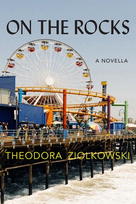 On the Rocks: A Novella by Theodora Ziolkowski
