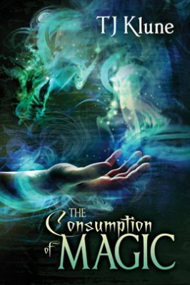 The Consumption of Magic by TJ Klune