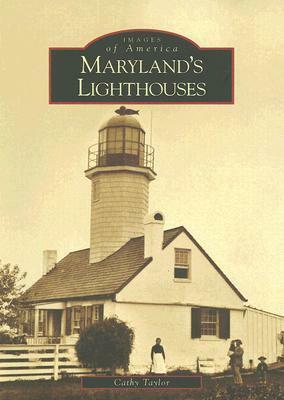 Maryland's Lighthouses by Cathy Taylor