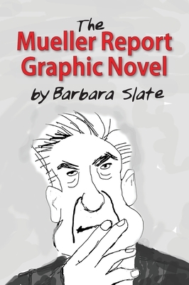 The Mueller Report Graphic Novel by Barbara Slate