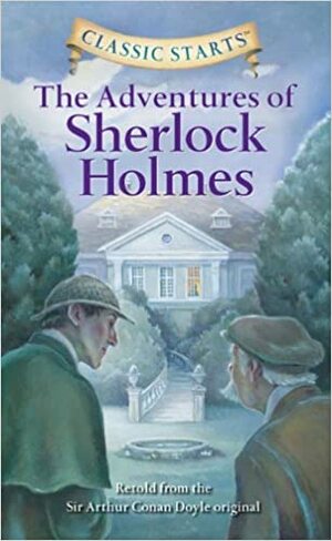 Classic Starts: The Adventures of Sherlock Holmes by Arthur Conan Doyle, Chris Sasaki