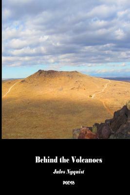 Behind the Volcanoes by Jules Nyquist