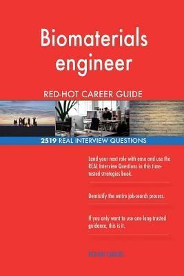 Biomaterials engineer RED-HOT Career Guide; 2519 REAL Interview Questions by Red-Hot Careers