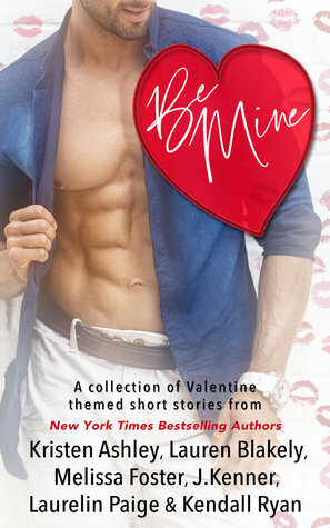 Be Mine by Kendall Ryan, Lauren Blakely, J. Kenner, Laurelin Paige, Kristen Ashley, Melissa Foster