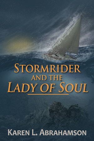 Stormrider and the Lady of Soul by Karen L. Abrahamson