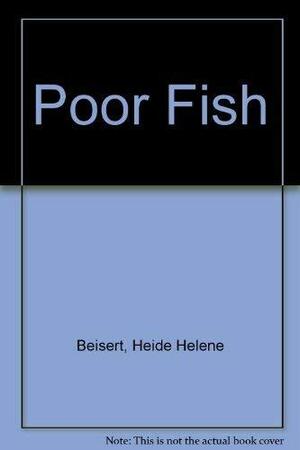 Poor Fish by Marion Koenig, Heide Helene Beisert