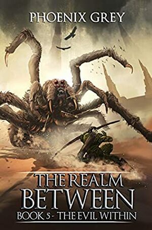 The Realm Between: The Evil Within: A LitRPG Saga by El Art, Phoenix Grey