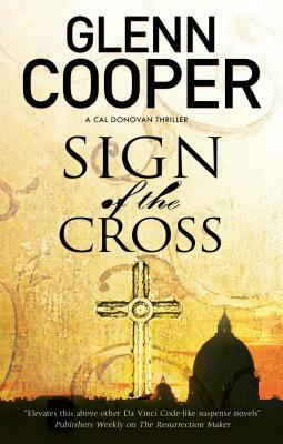 Sign of the Cross: A Religious Conspiracy Thriller by Glenn Cooper