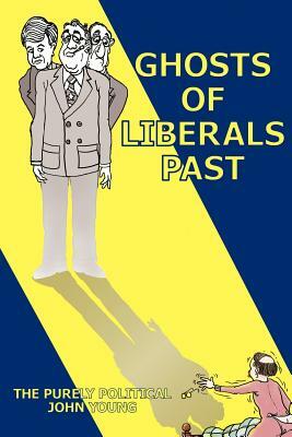 Ghosts of Liberals Past by John Young