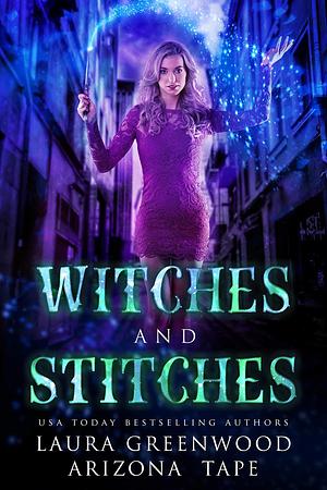 Witches and Stitches by Arizona Tape, Laura Greenwood, Laura Greenwood