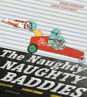 The Naughty Naughty Baddies by Mark Sperring, David Tazzyman