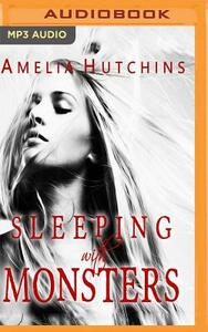 Sleeping with Monsters by Amelia Hutchins