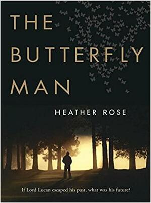 The Butterfly Man by Heather Rose