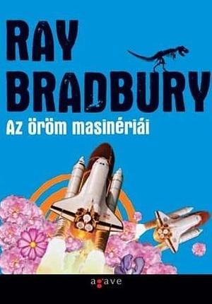 Az öröm masinériái by Ray Bradbury