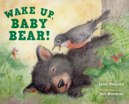 Wake Up, Baby Bear! by Lynn Plourde, Teri Weidner