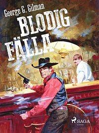 Blodig fälla by George G. Gilman