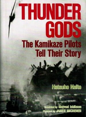 Thunder Gods: The Kamikaze Pilots Tell Their Story by Hatsuho Naito