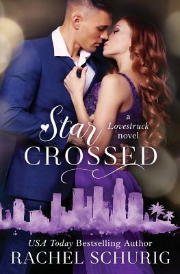 Star Crossed: A Lovestruck Novel by Rachel Schurig