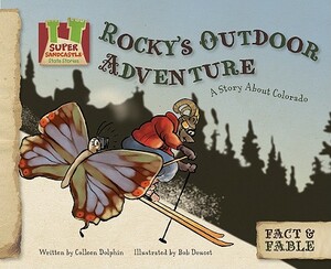 Rocky's Outdoor Adventure: A Story about Colorado: A Story about Colorado by Colleen Dolphin