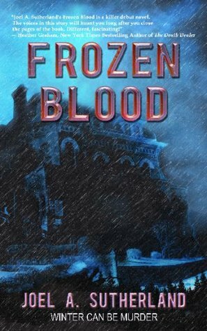 Frozen Blood by Joel A. Sutherland