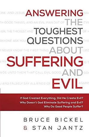 Answering the Toughest Questions About Suffering and Evil by Bruce Bickel, Bruce Bickel, Stan Jantz