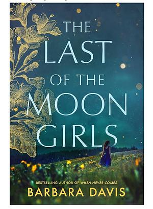 The Last of the Moon Girls: A Novel by Barbara Davis