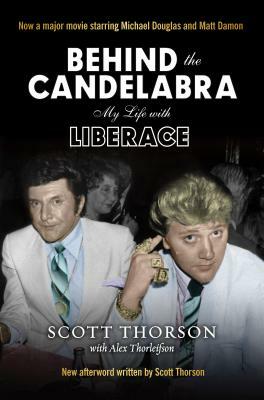 Behind the Candelabra by Scott Thorson, Alex Thorleifson