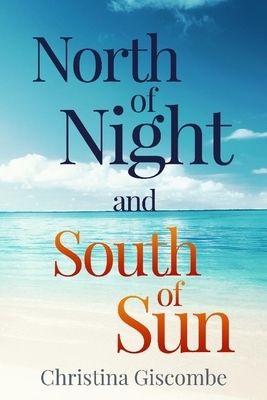 North of Night and South of Sun by Christina Giscombe