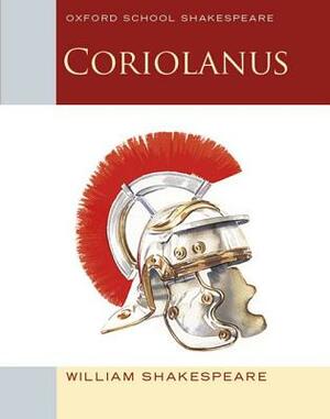 Coriolanus: Oxford School Shakespeare by William Shakespeare