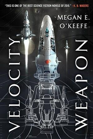 Velocity Weapon: Book One of The Protectorate by Megan E. O'Keefe