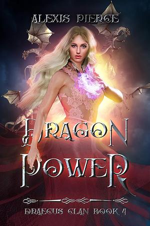 Dragon Power by Alexis Pierce