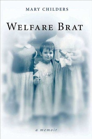 Welfare Brat: A Memoir by Mary Childers