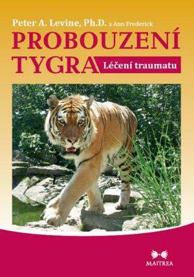 Probouzení tygra: Léčení traumatu by Peter A. Levine, Ann Frederick