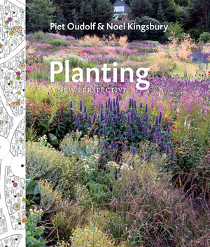 Planting: A New Perspective by Noël Kingsbury, Piet Oudolf