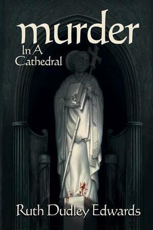 Murder in a Cathedral by Ruth Dudley Edwards