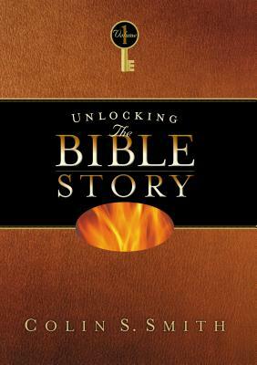 Unlocking the Bible Story: Old Testament Volume 1 by Colin S. Smith
