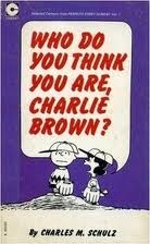 Who Do You Think You Are, Charlie Brown? by Charles M. Schulz