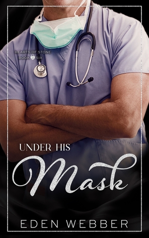 Under his Mask: A One Night Stand & Medical Romance Novella by Eden Webber