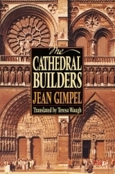 The Cathedral Builders by Jean Gimpel
