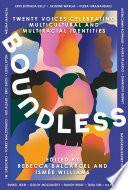 Boundless: Twenty Voices Celebrating Multicultural and Multiracial Identities by Ismée Williams, Rebecca Balcárcel