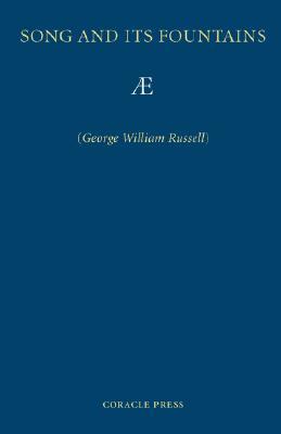 Song and Its Fountains by Ae, George William Russell