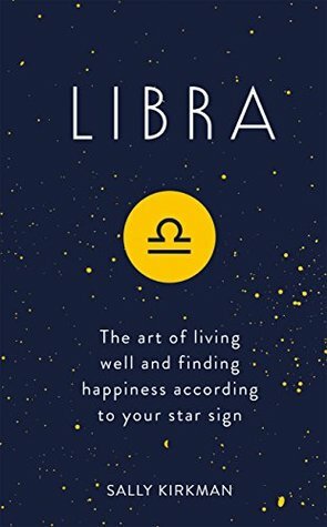 Libra: The Art of Living Well and Finding Happiness According to Your Star Sign (Pocket Astrology) by Sally Kirkman