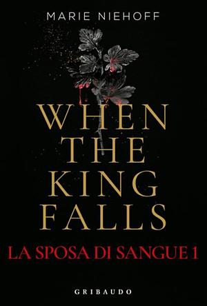 When the king falls. La sposa di sangue, Volume 1 by Marie Niehoff