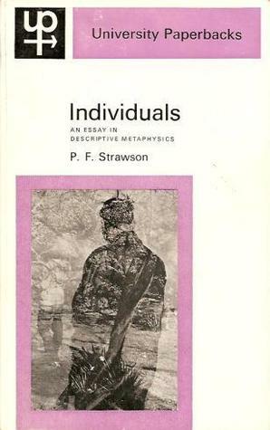 Individuals an Essay in Descriptive Metaphysics by Peter Frederick Strawson